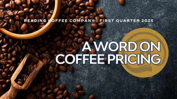 A Word on the Current Coffee Market & Pricing